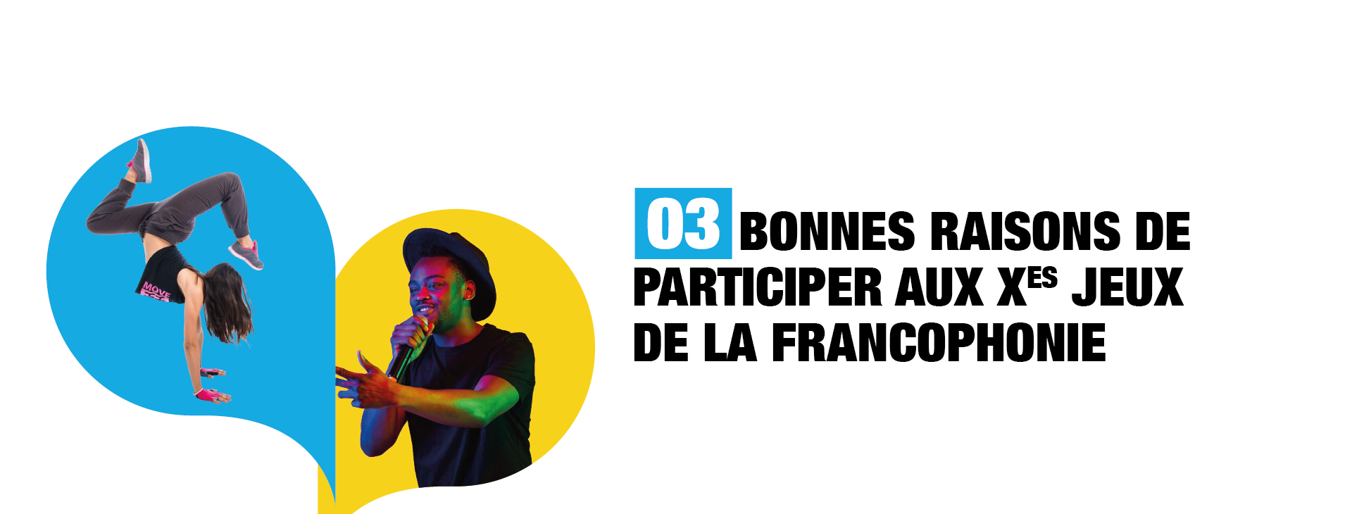 Visuel promotionnel : 3 bonnes raisons de participer aux Xes Jeux de la Francophonie – opportunité pour les jeunes talents francophones de concourir, se faire connaître et représenter leur pays.