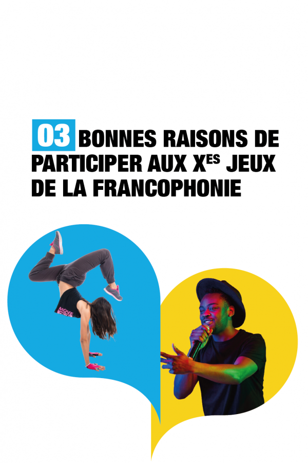 Visuel promotionnel : 3 bonnes raisons de participer aux Xes Jeux de la Francophonie – opportunité pour les jeunes talents francophones de concourir, se faire connaître et représenter leur pays.