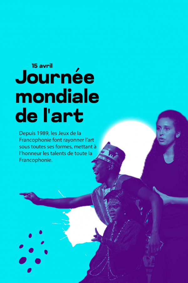 Journée mondiale de l'art : la diversité des expressions artistiques francophones célébrée aux Jeux de la Francophonie.